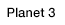 Planet 3