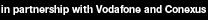 in partnership with Vodafone and Conexus
